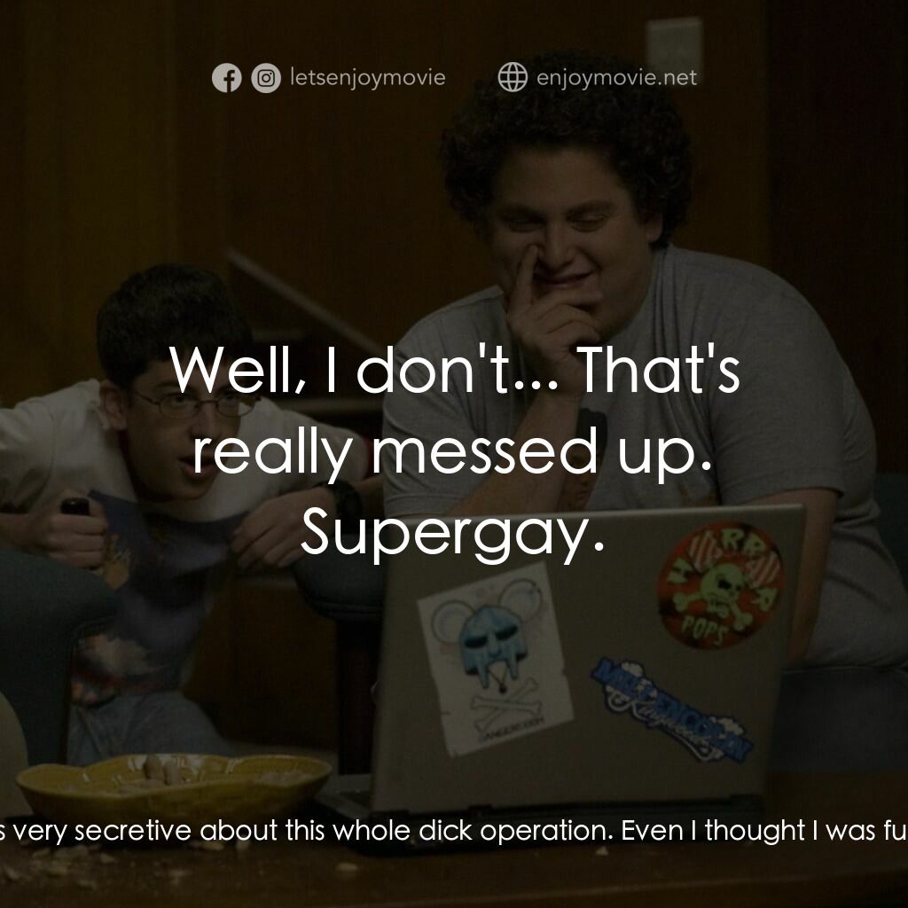 男孩我最壞 電影對白：Seth:  When I was a little kid, I kinda had this problem. And it's not even that 