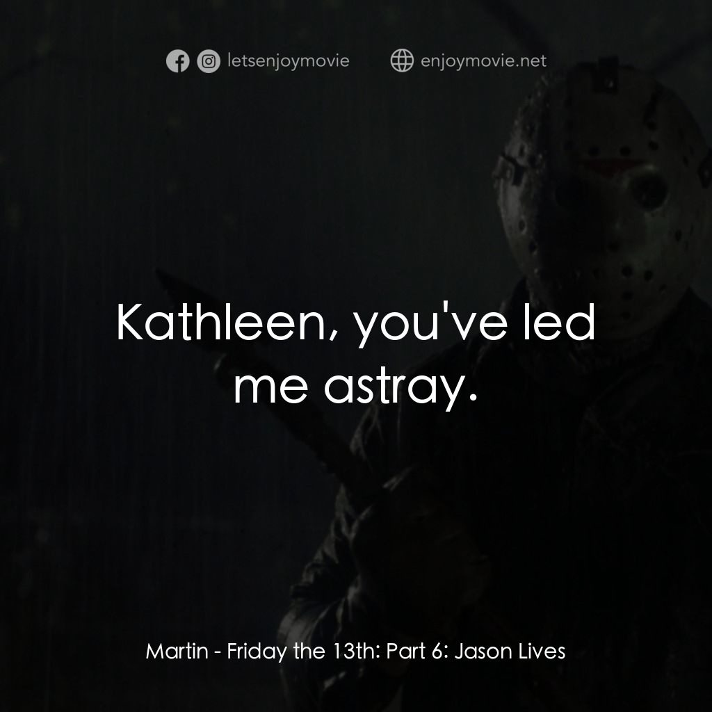 十三號星期五 6電影對白：Martin: Kathleen, you've led me astray.