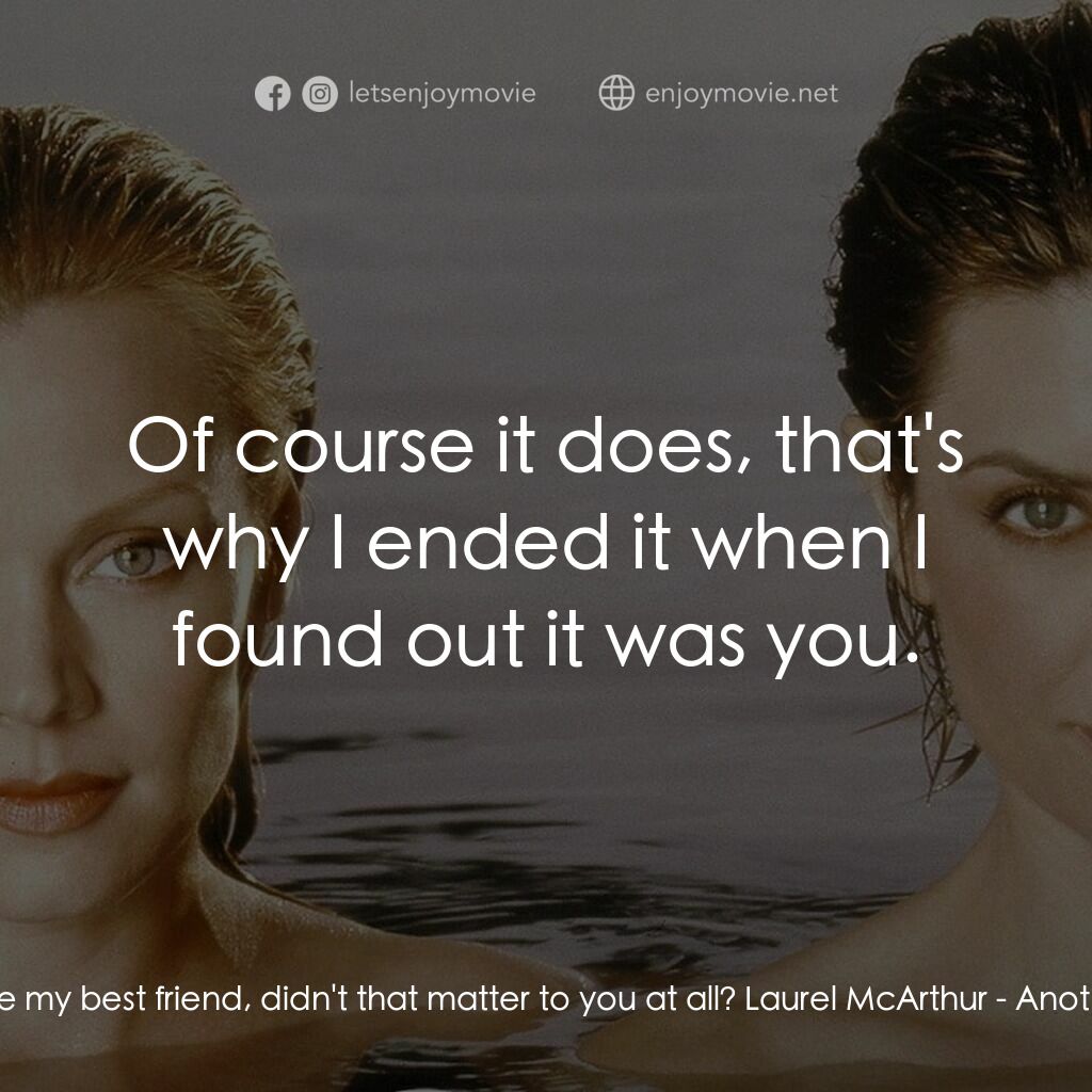 Another Woman's Husband電影對白：Susan Miller:  You where my best friend, didn't that matter to you at all? Laurel