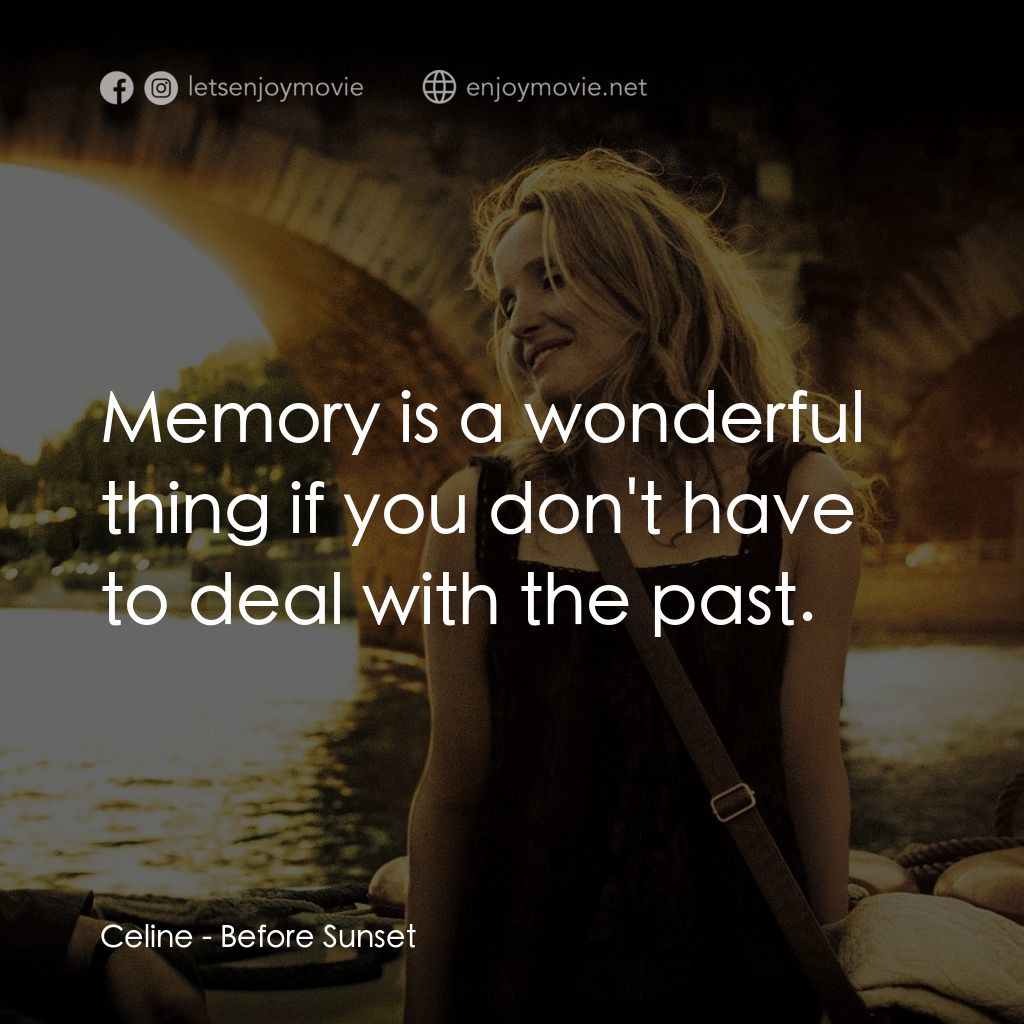 日落巴黎電影對白：Celine: Memory is a wonderful thing if you don't have to deal with the past.