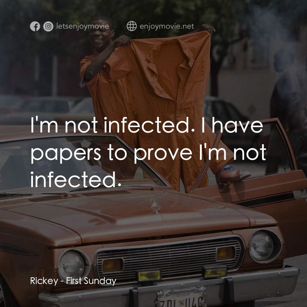 笨賊的祈禱電影對白：Rickey: I'm not infected. I have papers to prove I'm not infected.