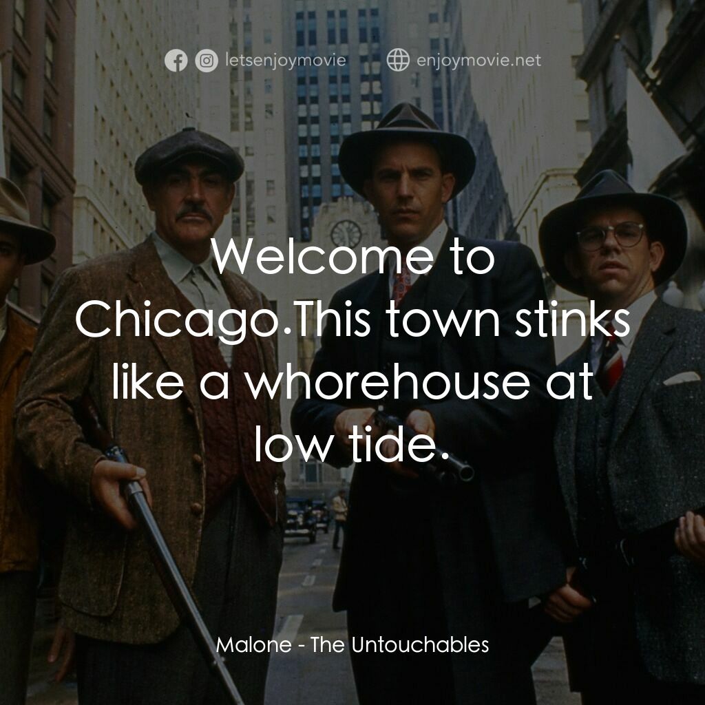 義膽雄心電影對白：Malone:  Welcome to Chicago.This town stinks like a whorehouse at low tide.