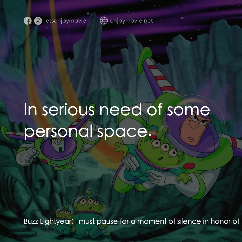 《Buzz Lightyear of Star Command: The Adventure Begins》經典台詞：Buzz Lightyear:  I must pause for a moment of sile ...
