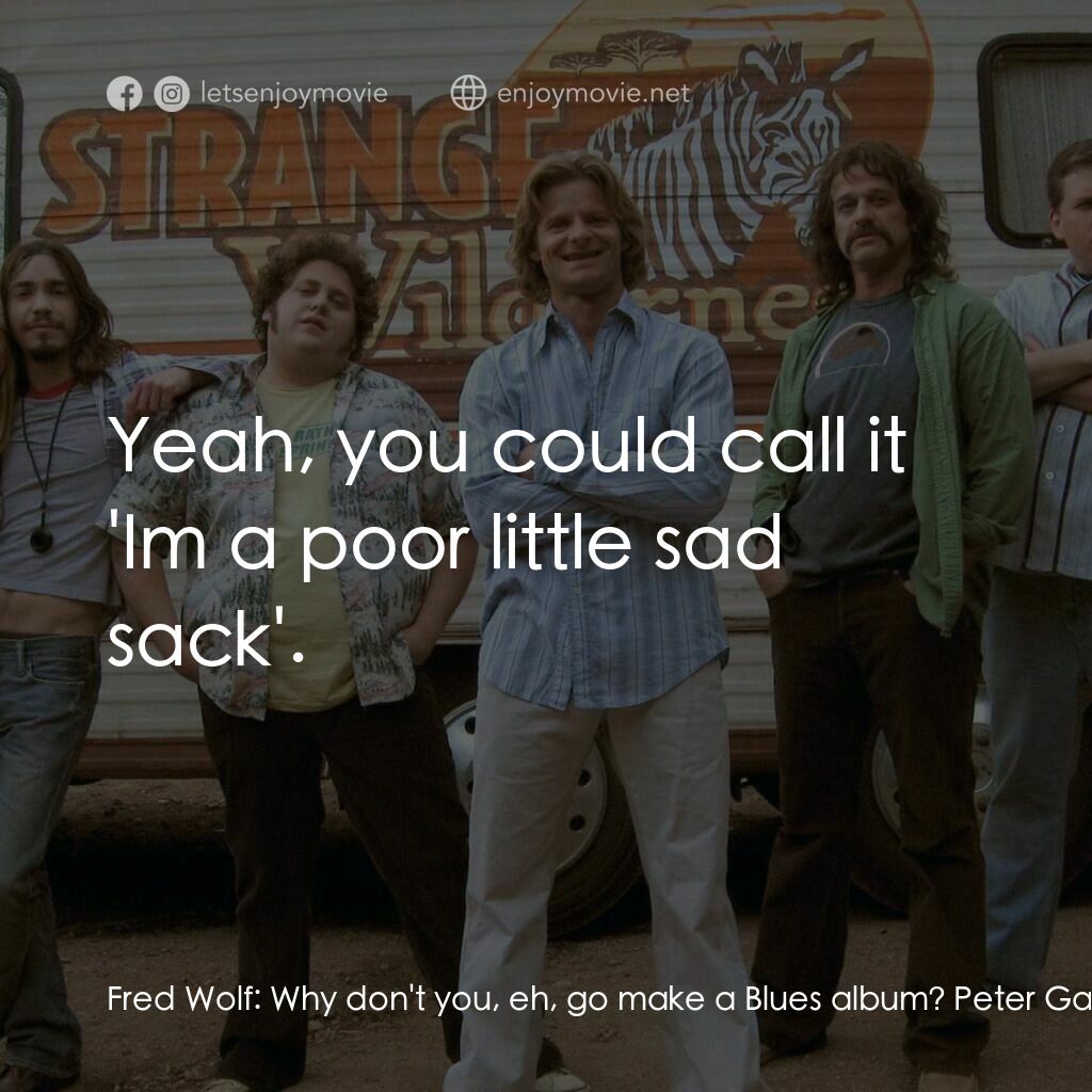 陌生荒漠電影對白：Fred Wolf:  Why don't you, eh, go make a Blues album? Peter Gaulke:  Yeah, you co