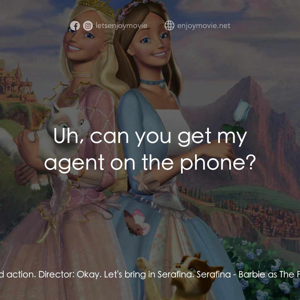 真假公主芭比電影對白：Director:  Take 37. And action. Director:  Okay. Let's bring in Serafina. Serafin