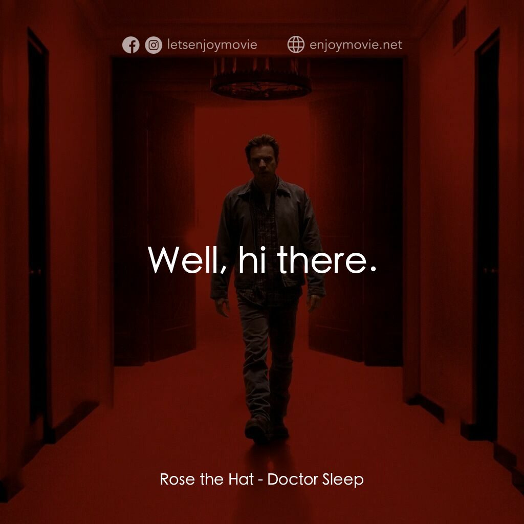 安眠醫生電影對白：Rose the Hat:  Well, hi there.