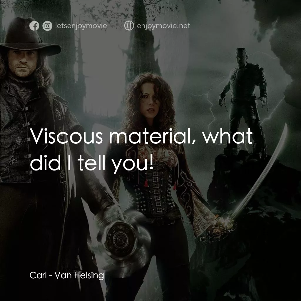 狙魔人電影對白：Carl: Viscous material, what did I tell you!