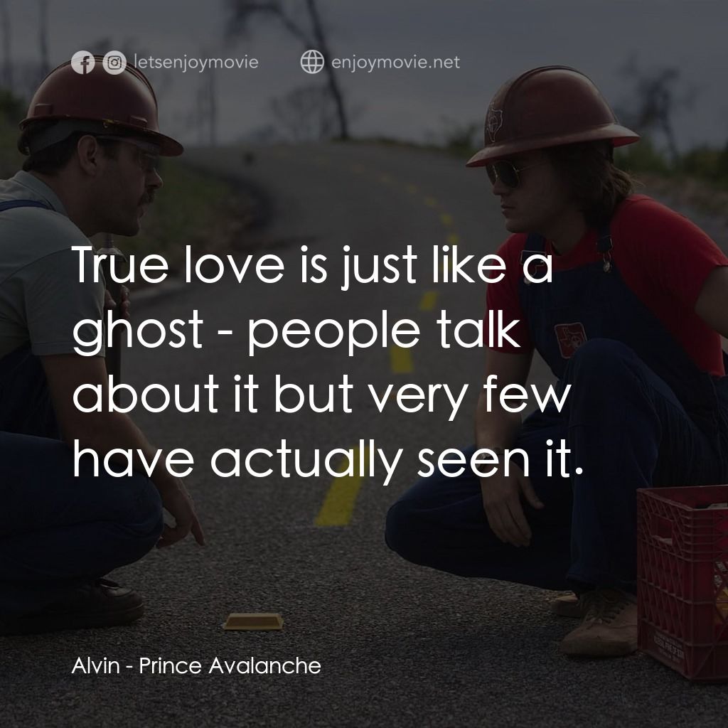 無路用之王經典對白：Alvin: True love is just like a ghost - people talk about it but very few have actually seen it.