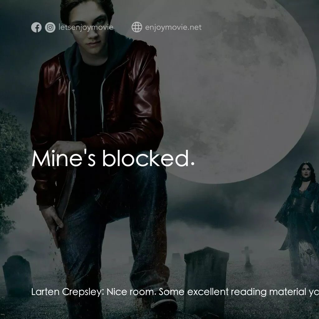 向達倫大冒險：鬼不理的助手電影對白：Larten Crepsley:  Nice room. Some excellent reading material you have here. Thoug