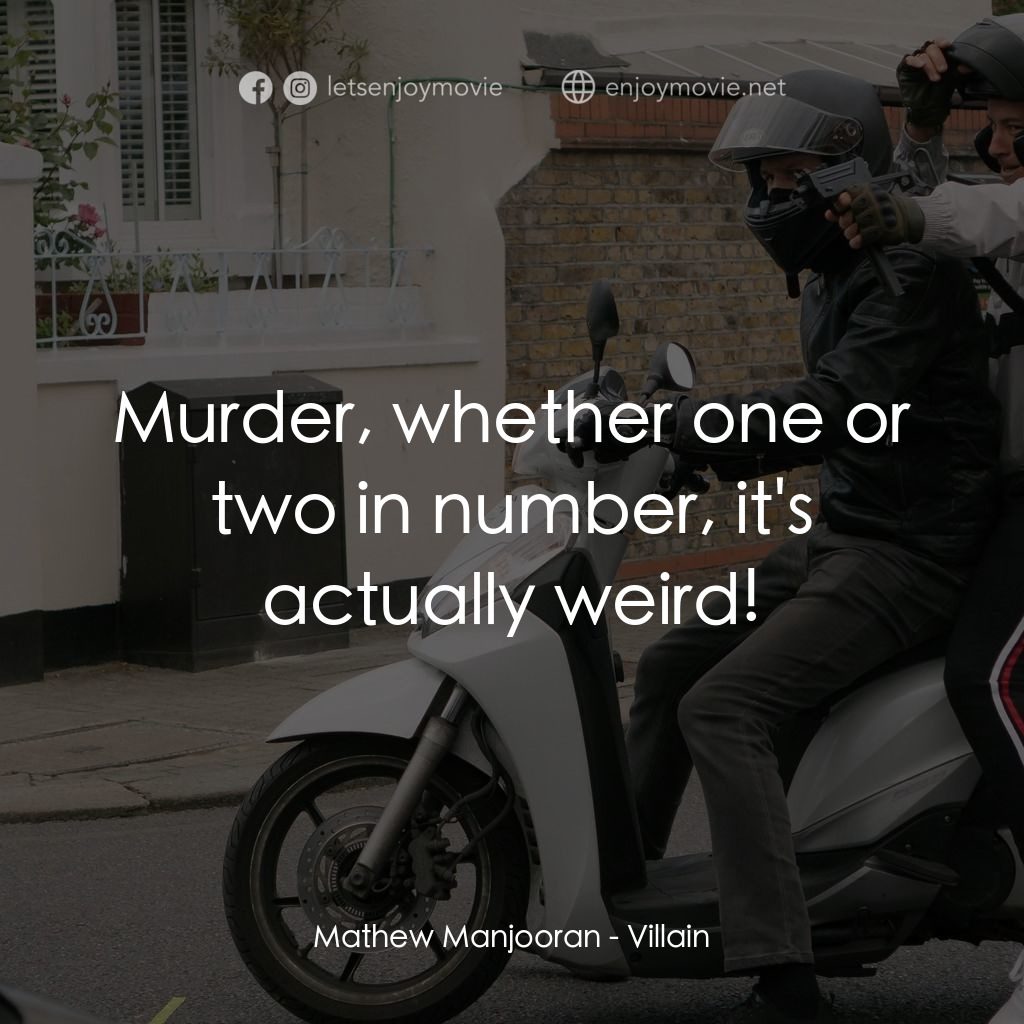 Villain電影對白：Mathew Manjooran: Murder, whether one or two in number, it's actually weird!