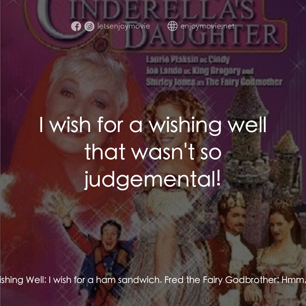 The Adventures of Cinderella's Daughter電影對白：Fred the Fairy Godbrother:  I've gotta help Cindy, but I've run out of ideas! I w