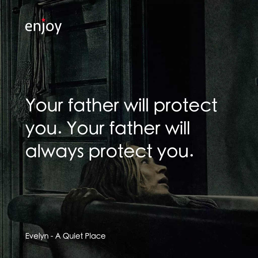 《無聲絕境》經典台詞：Evelyn: Your father will protect you. Your father  ...