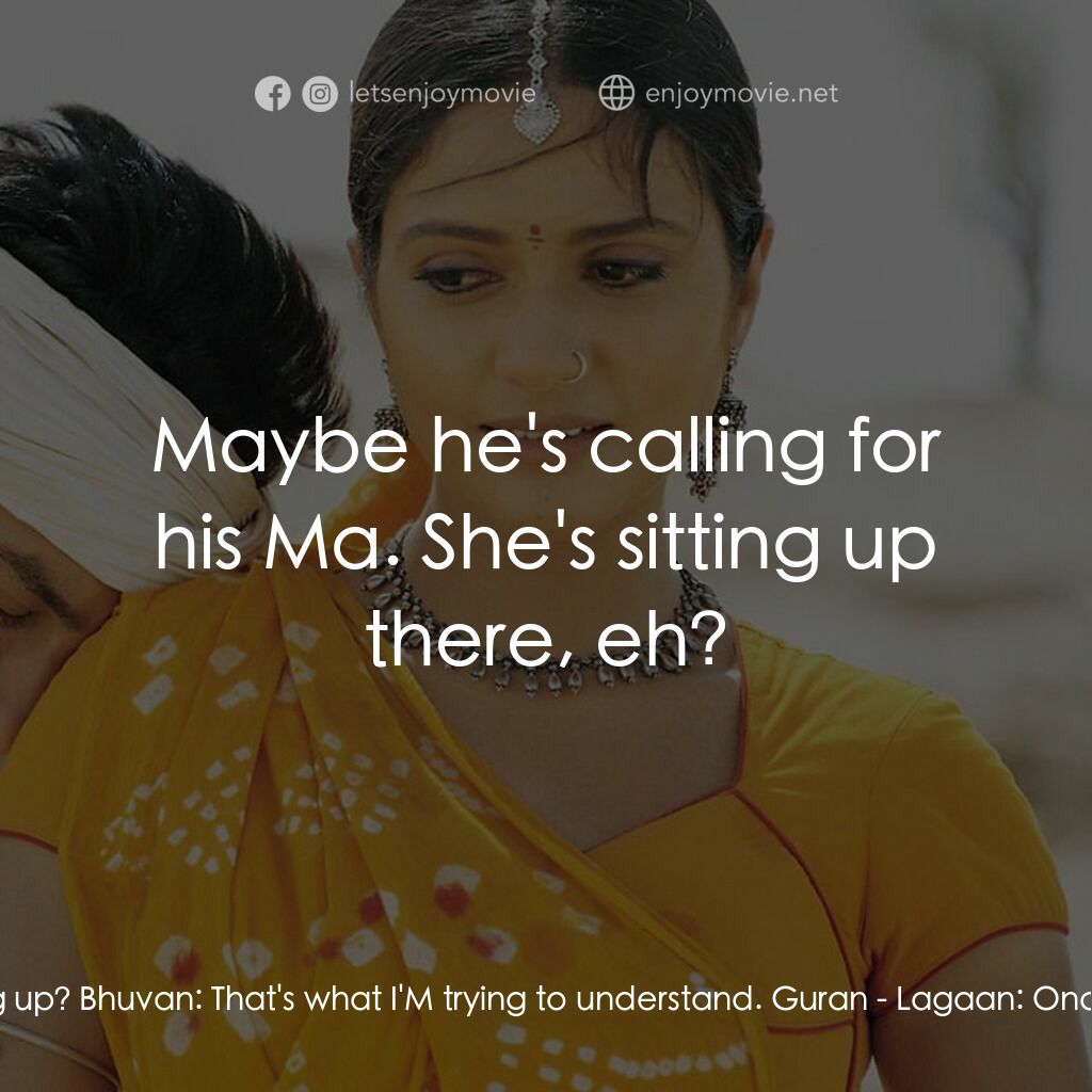 榮耀之役電影對白：Tipu:  Why is he pointing up? Bhuvan:  That's what I'M trying to understand. Gura