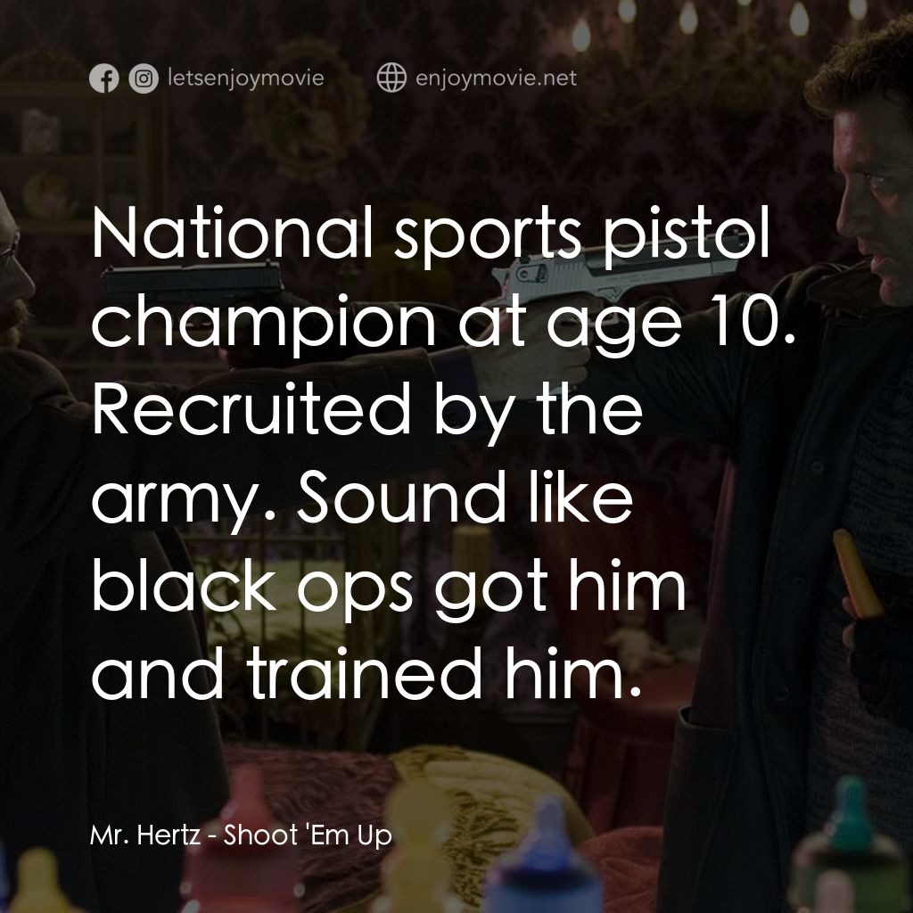 史密斯先生電影對白：Mr. Hertz: National sports pistol champion at age 10. Recruited by the army. Soun