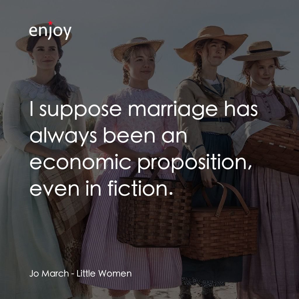 小婦人電影對白：Jo March: I suppose marriage has always been an economic proposition, even in fic