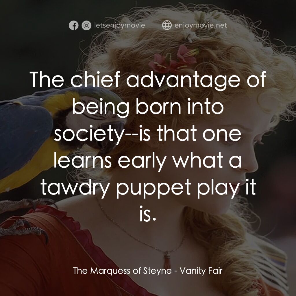 《浮華新世界》經典台詞：The Marquess of Steyne:  The chief advantage of be ...