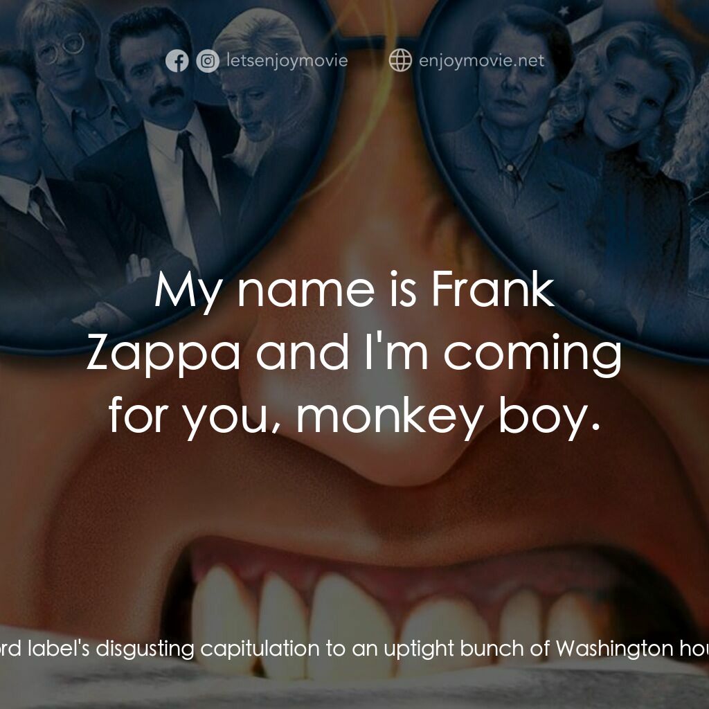 《Warning: Parental Advisory》經典台詞：Frank Zappa:  I'm told you may be one of the m ...