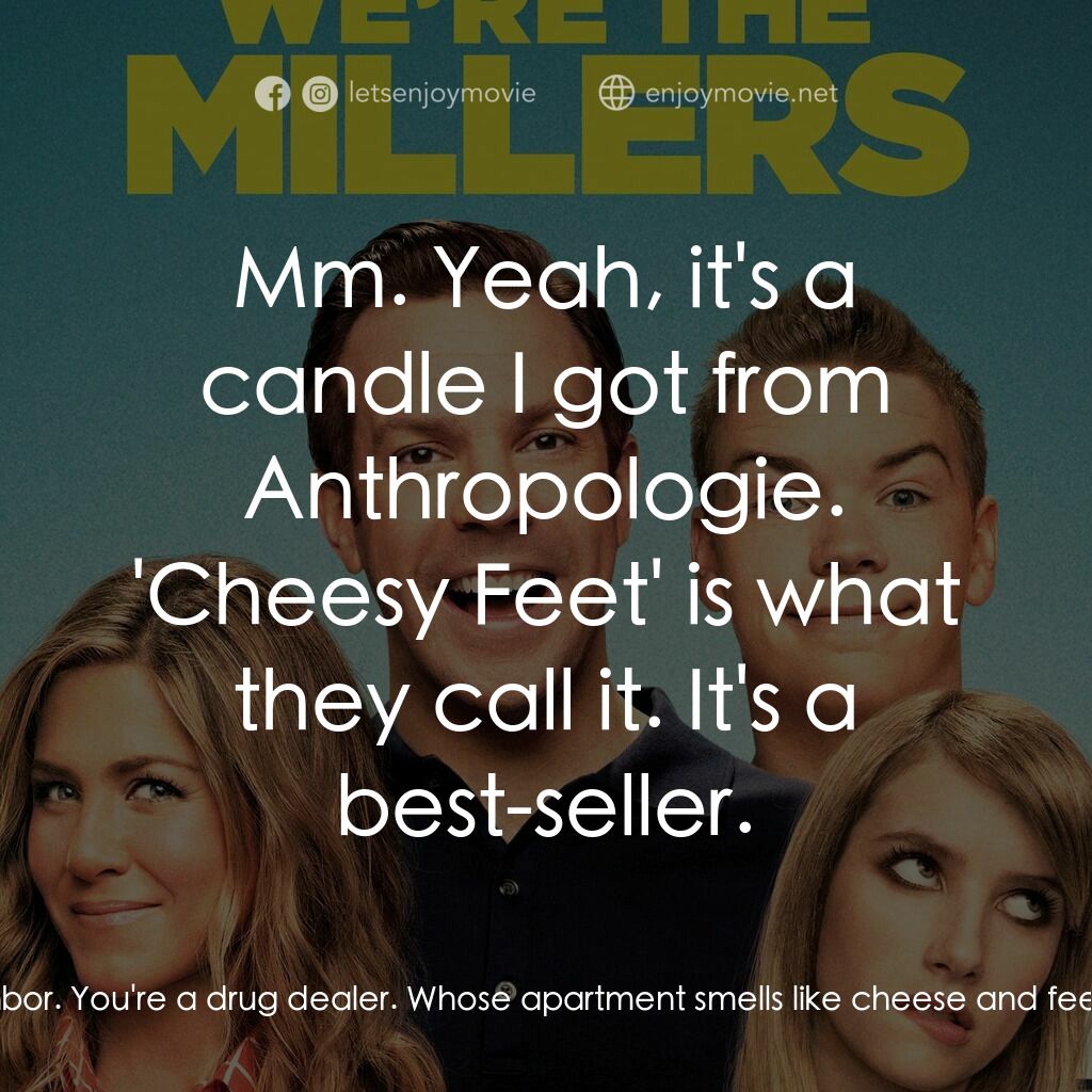 名暪憨族電影對白：Rose O'Reilly:  You're not a neighbor. You're a drug dealer. Whose apartment smel