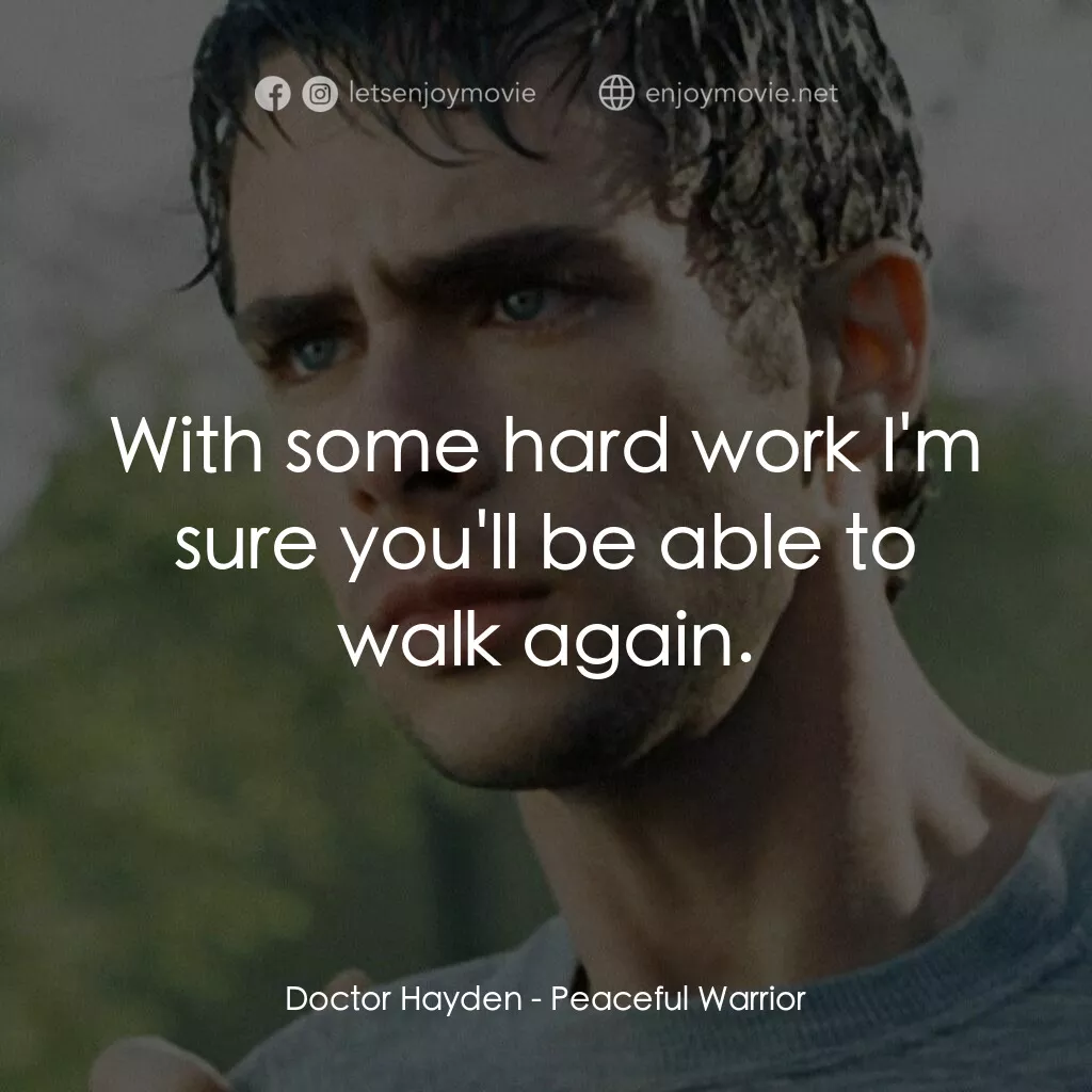 深夜加油站遇見蘇格拉底電影對白：Doctor Hayden:  With some hard work I'm sure you'll be able to walk again.