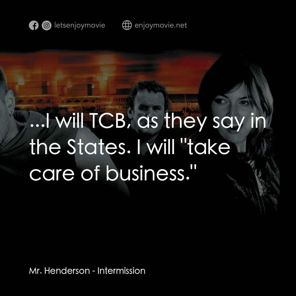 玩命 911電影對白：Mr. Henderson:  ...I will TCB, as they say in the States. I will 