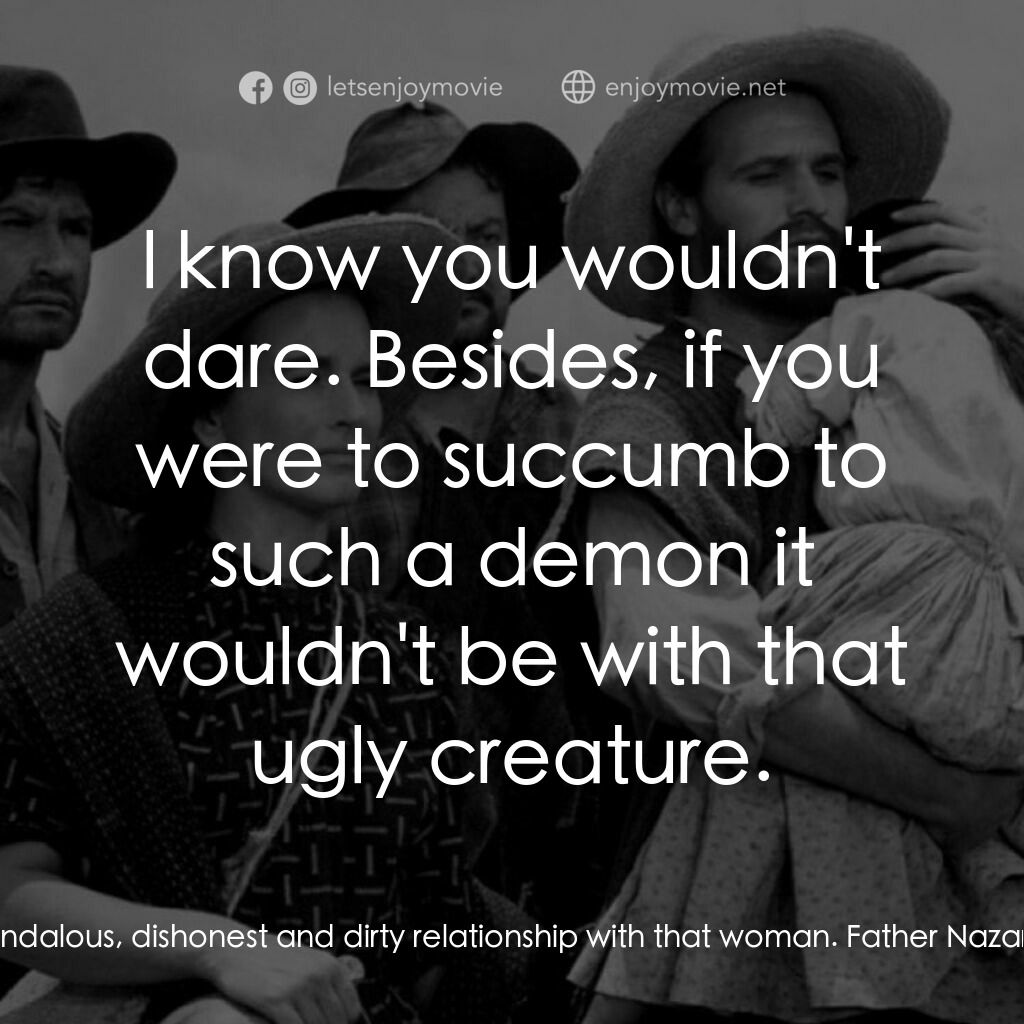 《納薩林》經典台詞：Don Angel - the priest:  Now they're saying yo ...