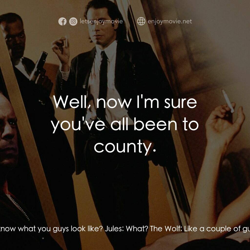 危險人物電影對白：The Wolf:  Strip. Jules:  All the way? The Wolf:  To your bare ass. Vincent:  Is 