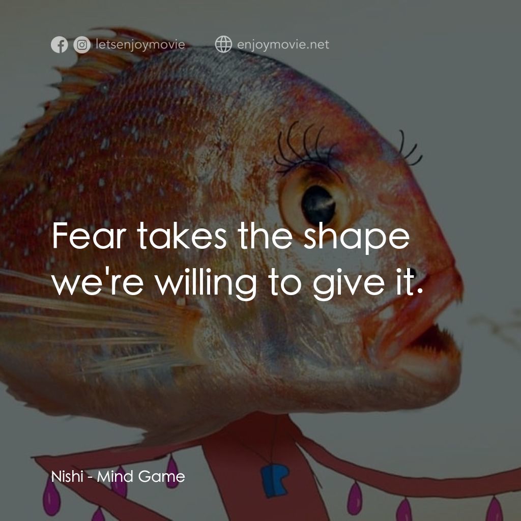 《心靈遊戲》經典台詞：Nishi: Fear takes the shape we're willing to g ...