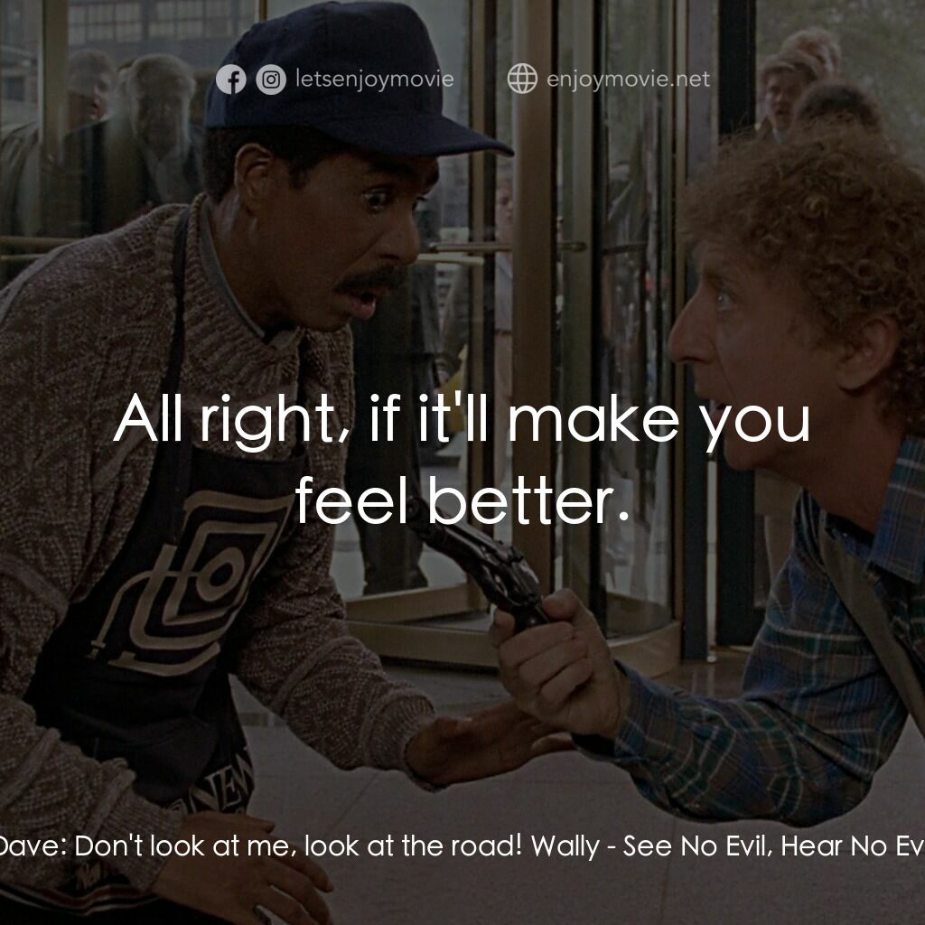 妙聽聞電影對白：Dave:  Don't look at me, look at the road! Wally:  All right, if it'll make you f