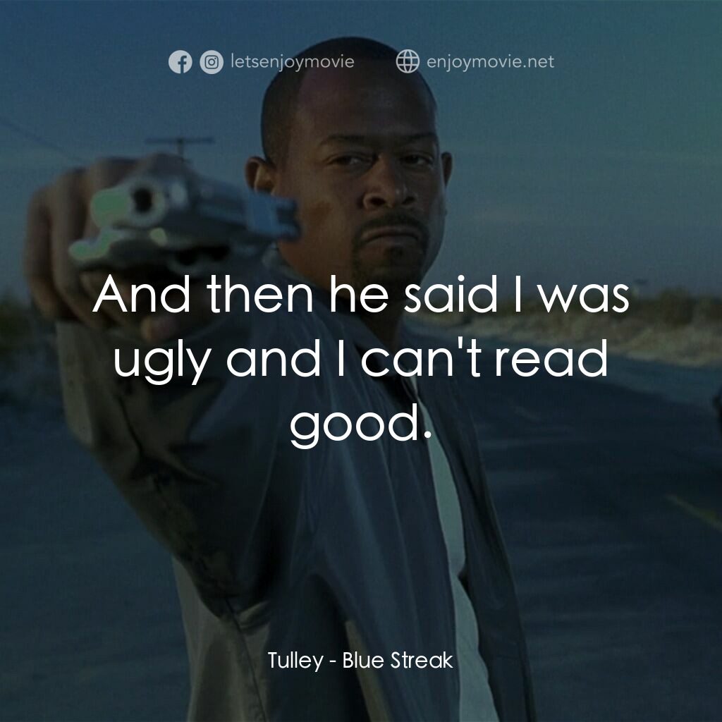 笨賊妙探電影對白：Tulley:  And then he said I was ugly and I can't read good.