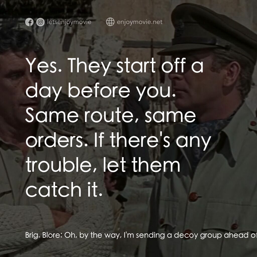亡命七金剛電影對白：Brig. Blore:  Oh, by the way, I'm sending a decoy group ahead of you. You know Ma