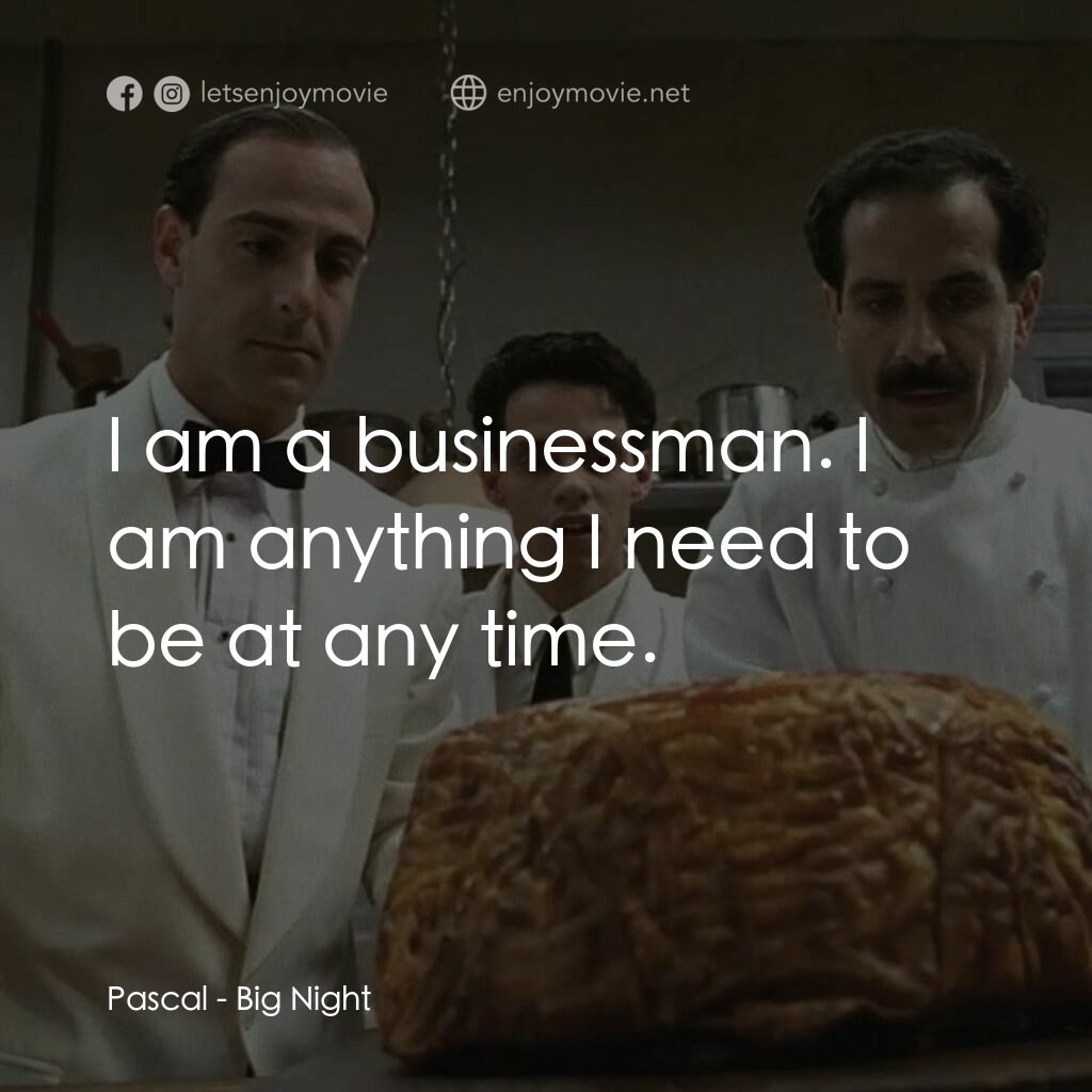 狂宴電影對白：Pascal:  I am a businessman. I am anything I need to be at any time.