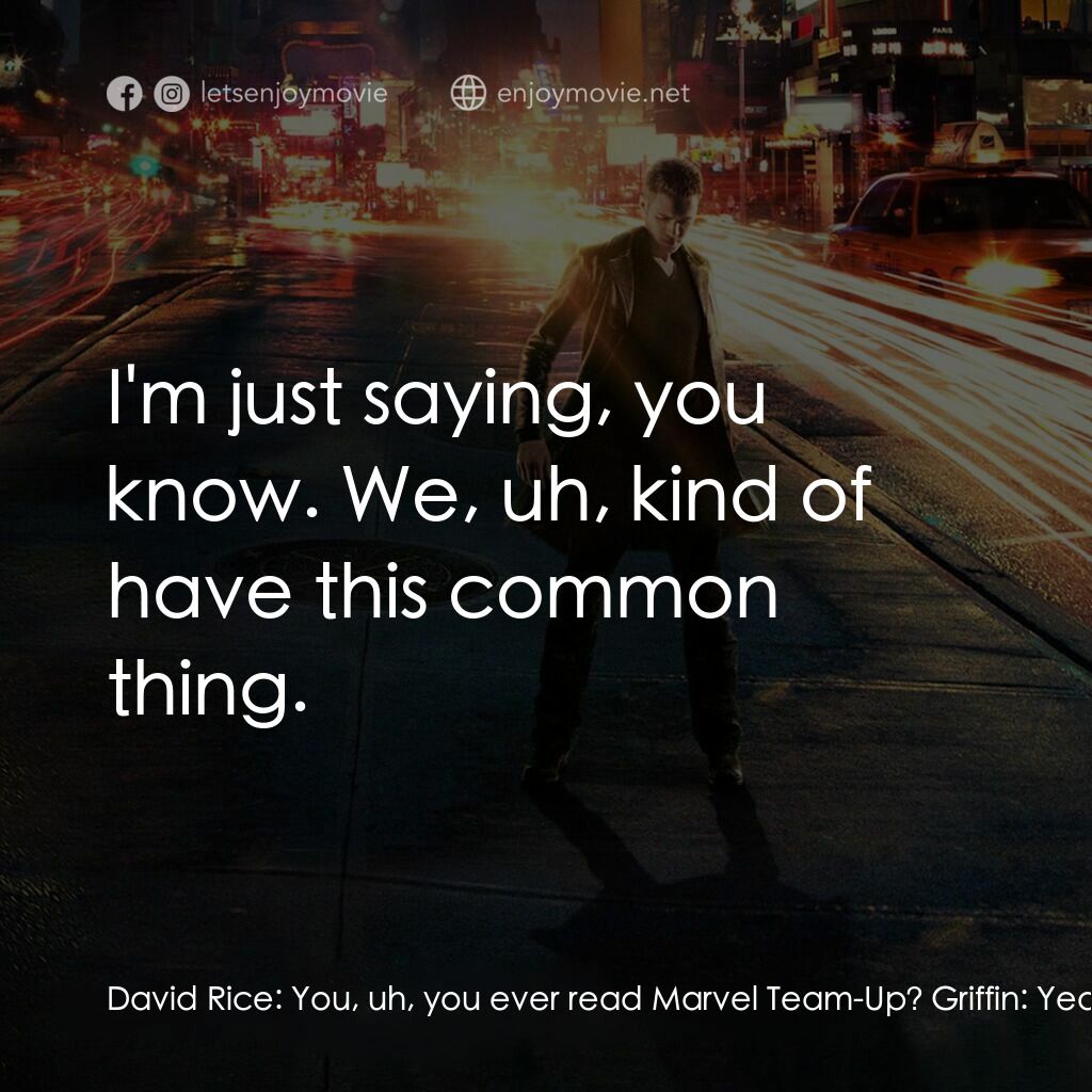 越空行者電影對白：David Rice:  You, uh, you ever read Marvel Team-Up? Griffin:  Yeah, I've read it.
