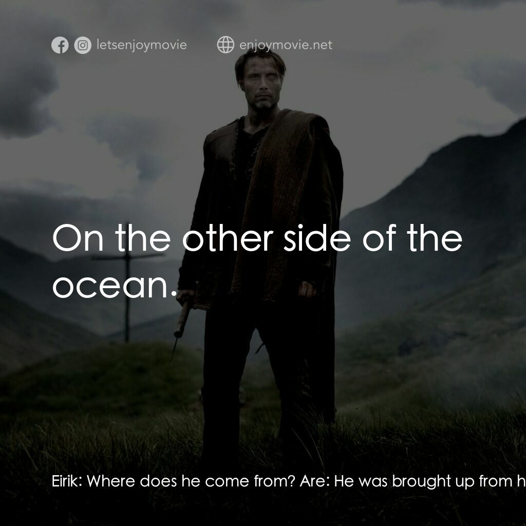 血染天堂路電影對白：Eirik:  Where does he come from? Are:  He was brought up from hell... Eirik:  And
