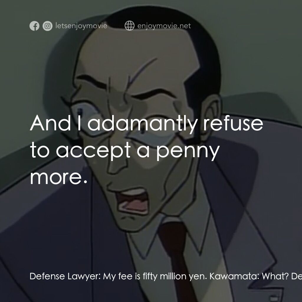 《闇の司法官ジャッジ》經典台詞：Defense Lawyer:  My fee is fifty million yen. Kawa ...