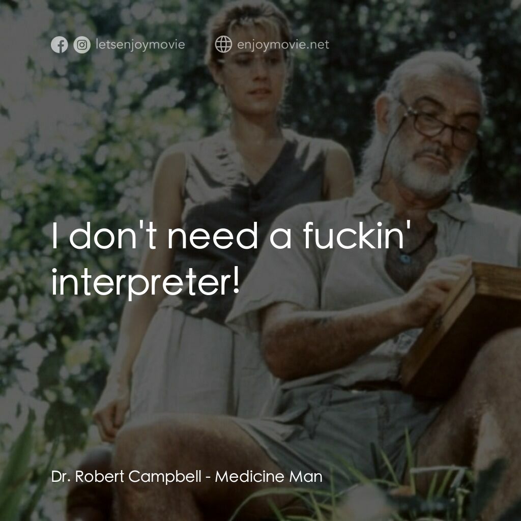 飛越綠林電影對白：Dr. Robert Campbell:  I don't need a fuckin' interpreter!