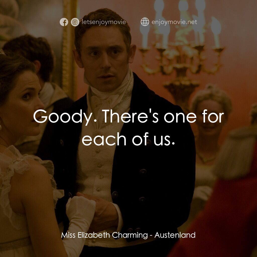 浪漫莊園電影對白：Miss Elizabeth Charming:  Goody. There's one for each of us.