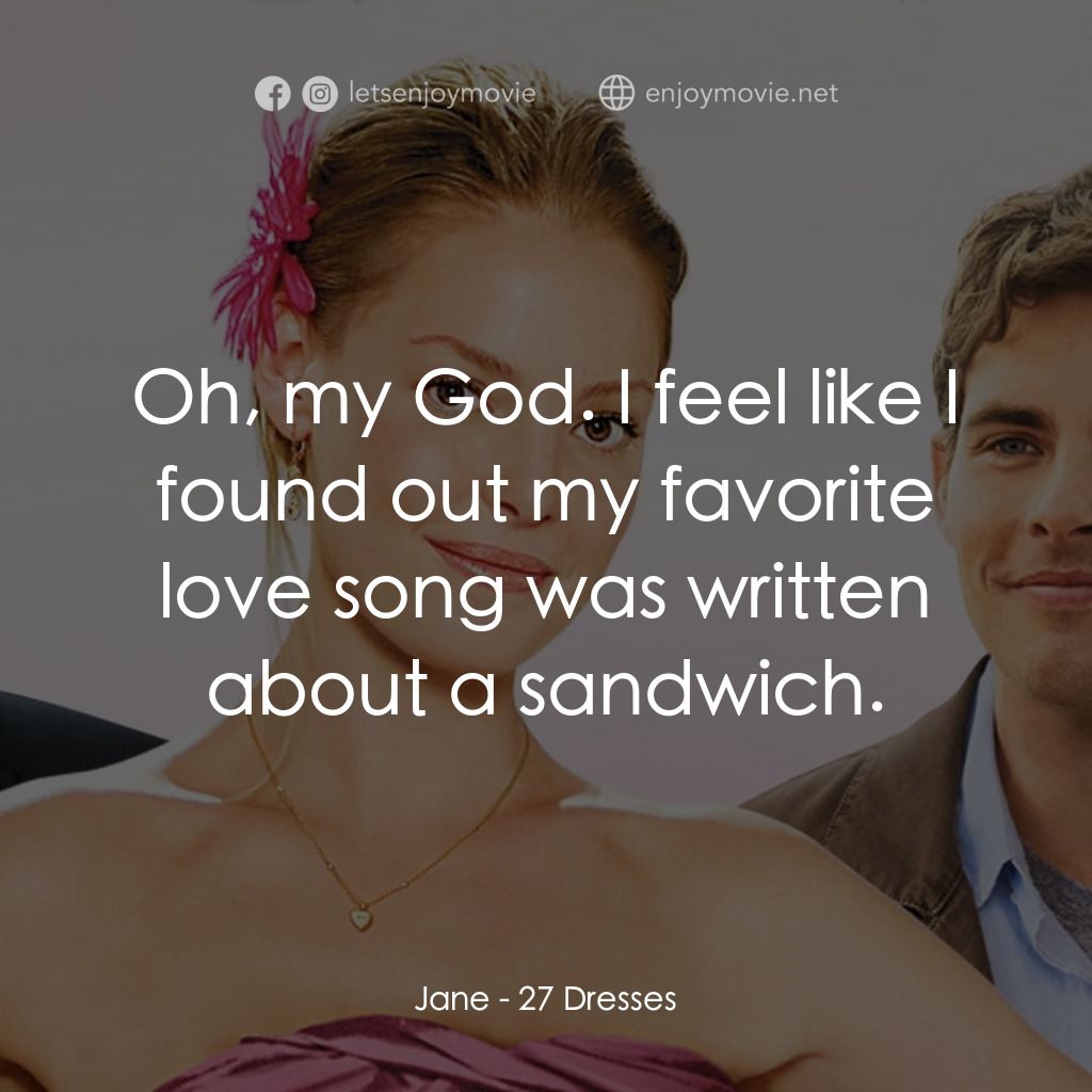 27 宜嫁電影對白：Jane: Oh, my God. I feel like I found out my favorite love song was written about