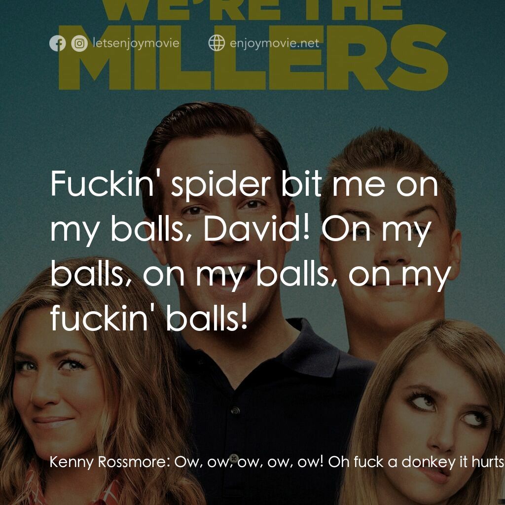 名暪憨族電影對白：Kenny Rossmore:  Ow, ow, ow, ow, ow! Oh fuck a donkey it hurts so much! David Cla