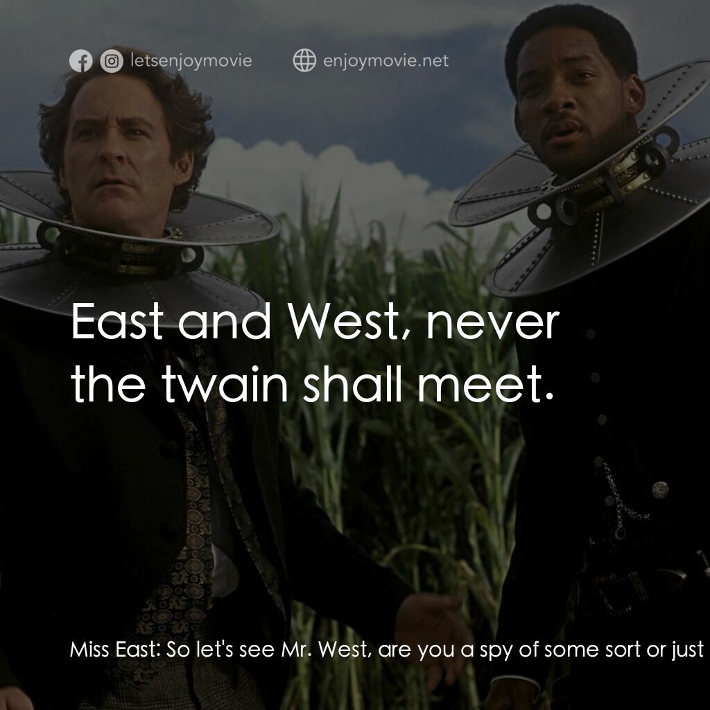 飆風戰警電影對白：Miss East:  So let's see Mr. West, are you a spy of some sort or just a handsome 