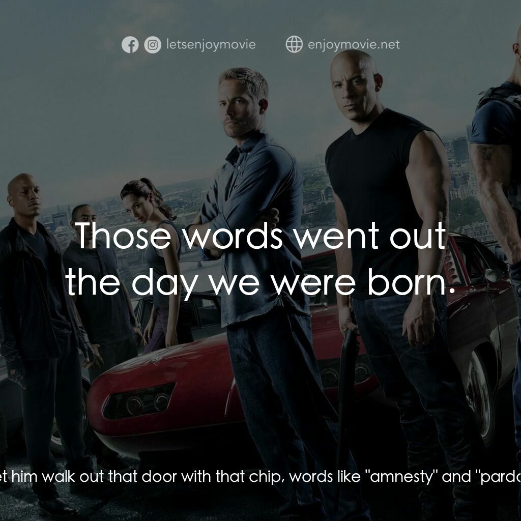 狂野時速6電影對白：Hobbs:  Toretto. I need you to know, the moment we let him walk out that door wit