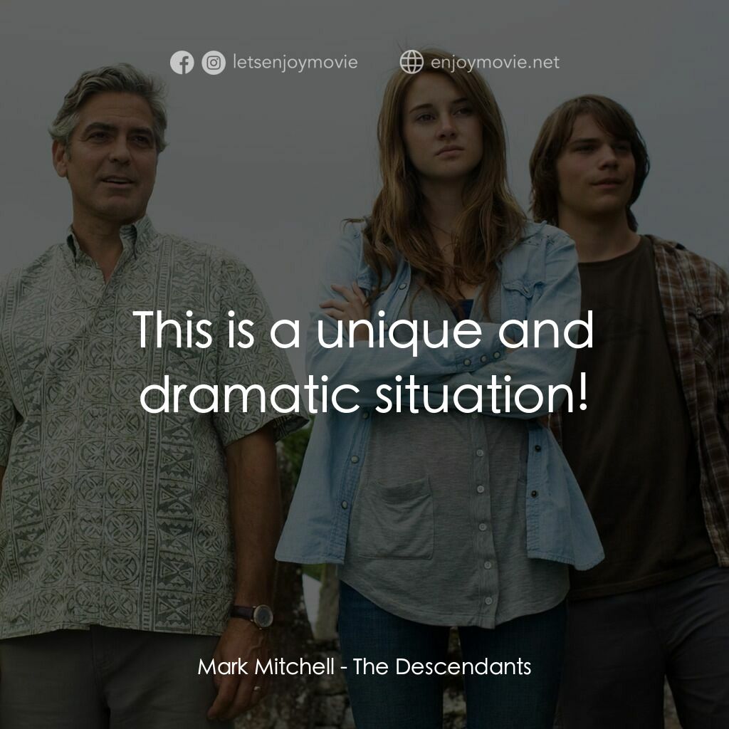 繼承大丈夫電影對白：Mark Mitchell:  This is a unique and dramatic situation!