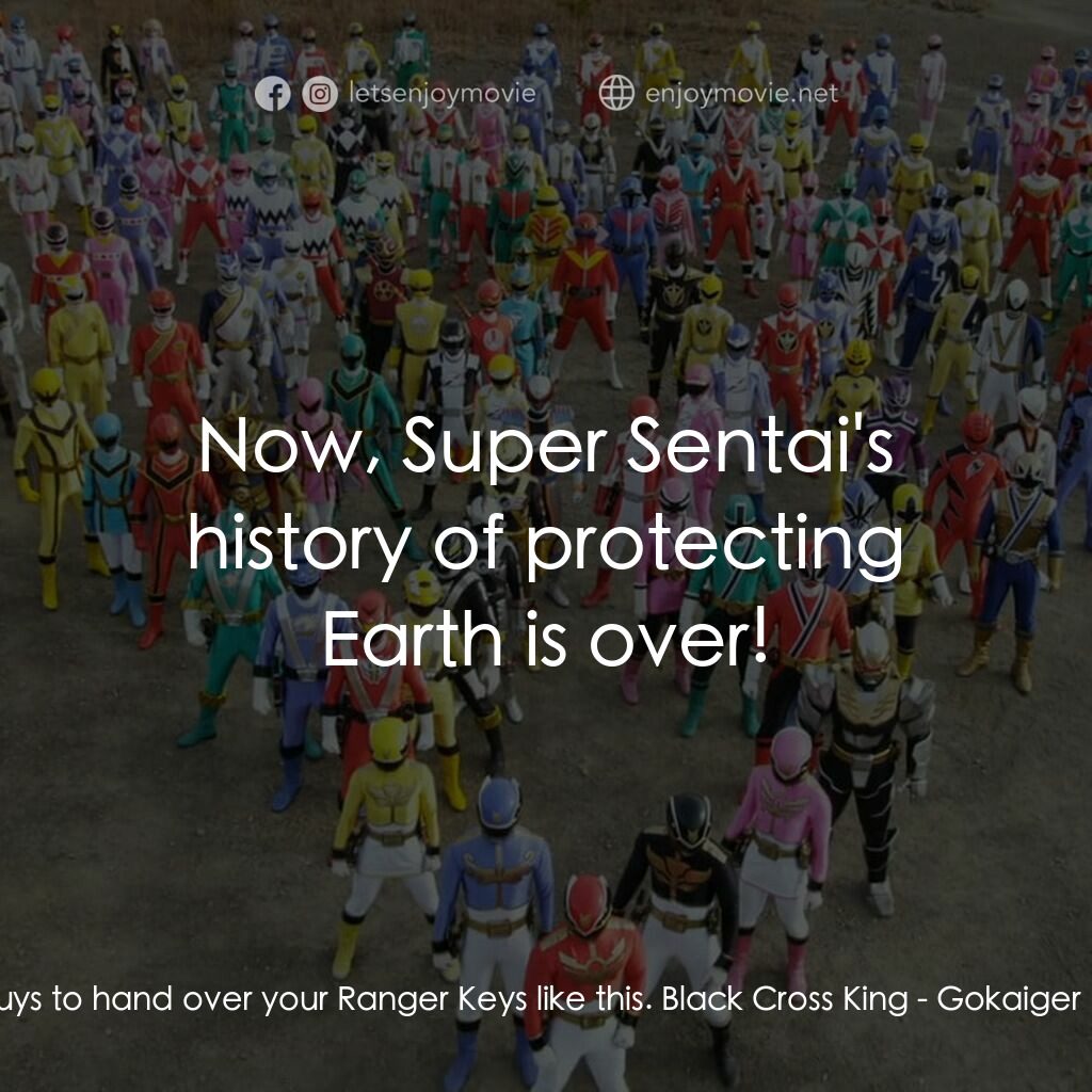 ゴーカイジャー ゴセイジャー スーパー戦隊199ヒーロー 大決戦電影對白：Black Cross King:  It was very helpful of you guys to hand over your Ranger Keys 