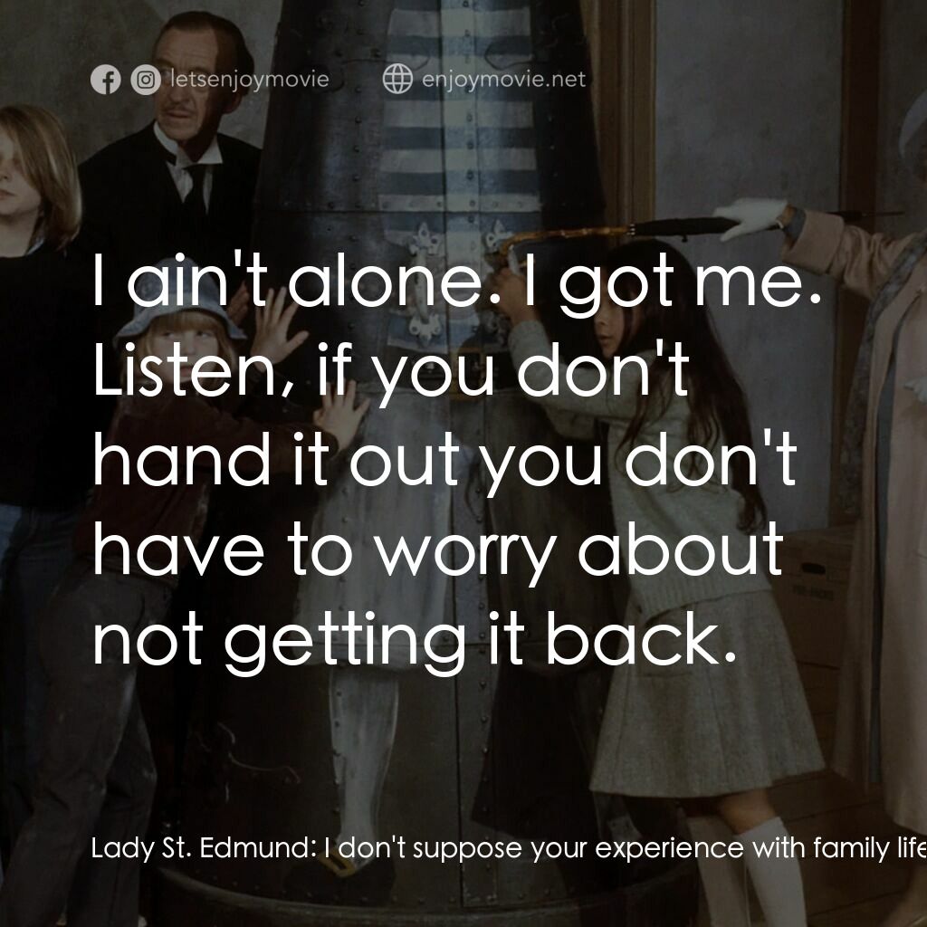 古堡風雲電影對白：Lady St. Edmund:  I don't suppose your experience with family life has been a hap