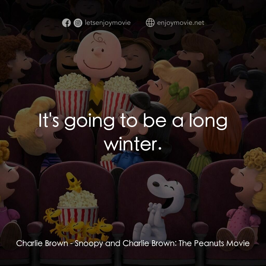 史努比 The Peanuts Movie電影對白：Charlie Brown:  It's going to be a long winter.
