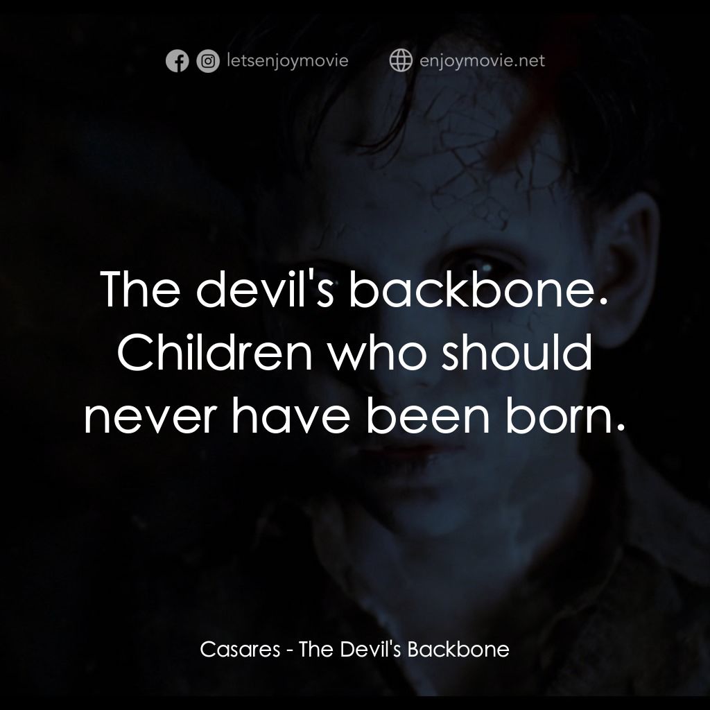 神鬼第六感2:魔鬼之心經典對白：Casares: The devil's backbone. Children who should never have been born.