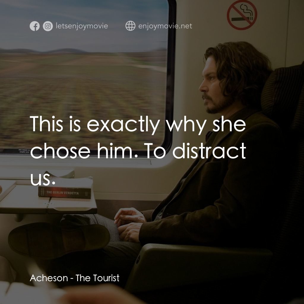 色遇電影對白：Acheson: This is exactly why she chose him. To distract us.