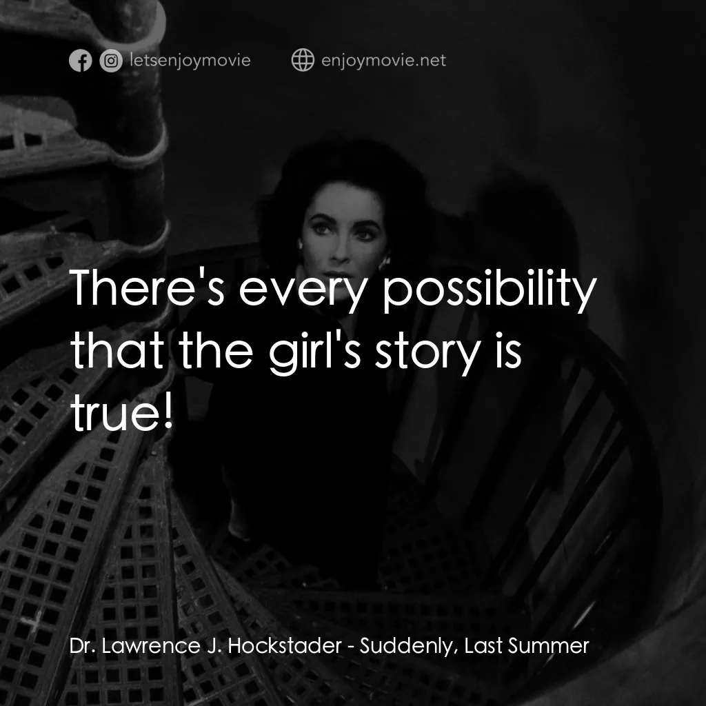 夏日痴魂電影對白：Dr. Lawrence J. Hockstader: There's every possibility that the girl's story is tr