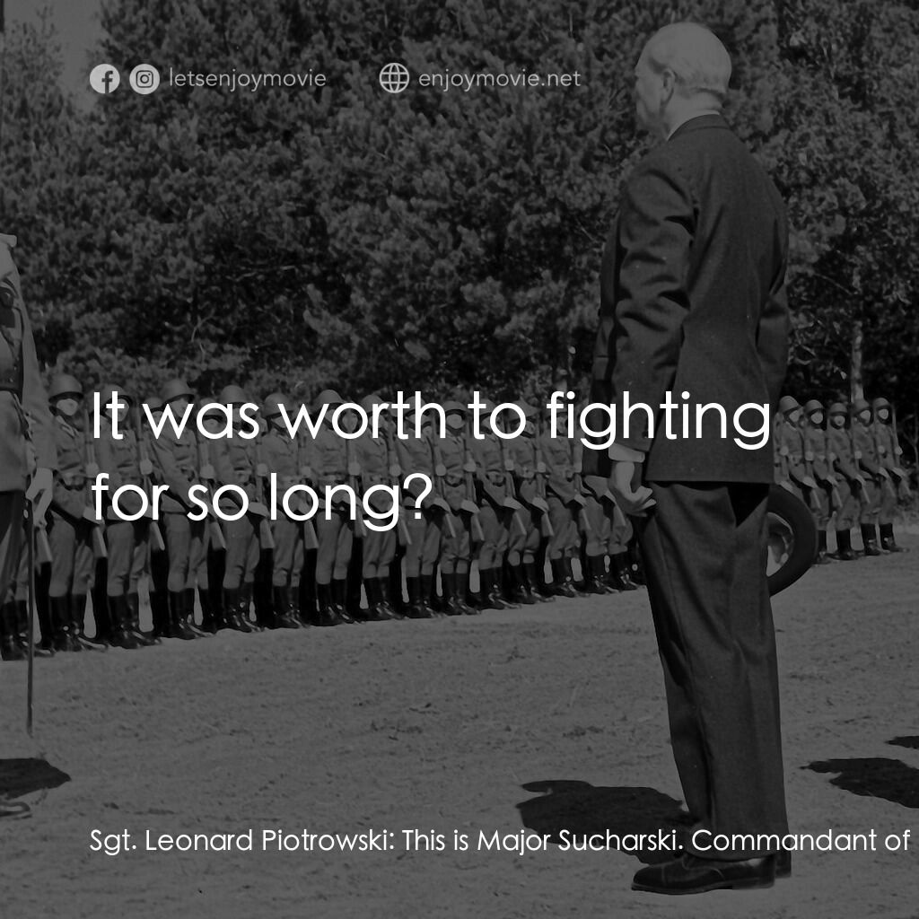 西盤半島戰役電影對白：Sgt. Leonard Piotrowski:  This is Major Sucharski. Commandant of Westerplatte. Co