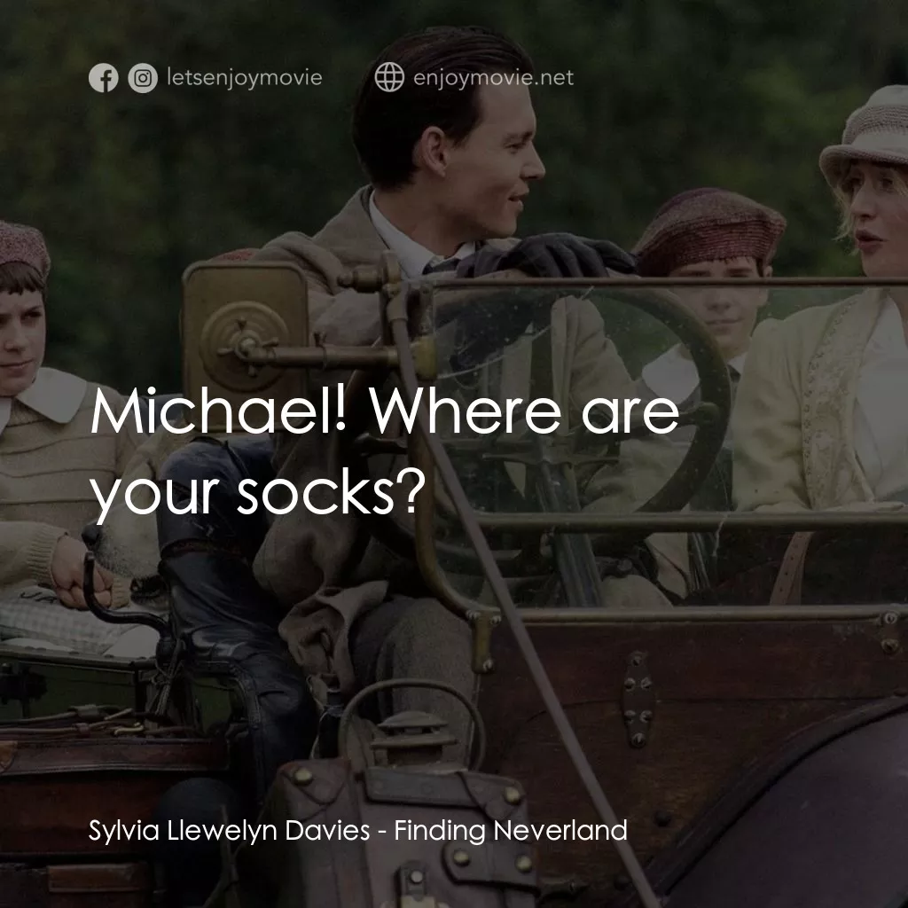 小飛俠前傳之魔幻童心電影對白：Sylvia Llewelyn Davies: Michael! Where are your socks?