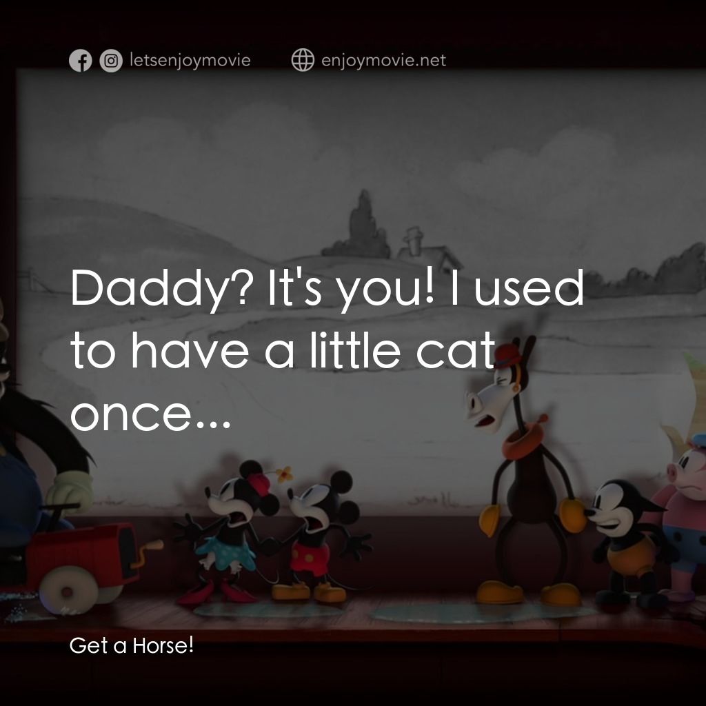 米奇拯救米妮大作戰經典對白：Daddy? It's you! I used to have a little cat once...